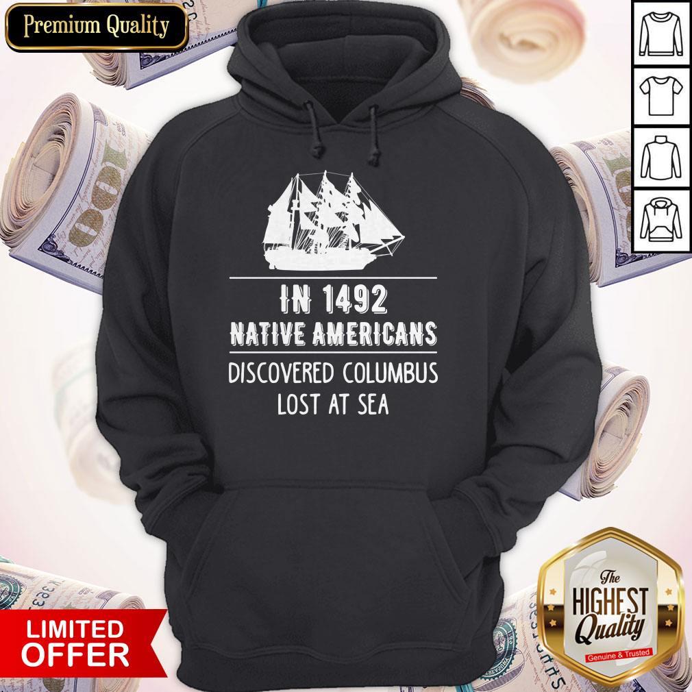 Top In 1492 Native Americans Discovered Columbus Lost At Sea Shirt