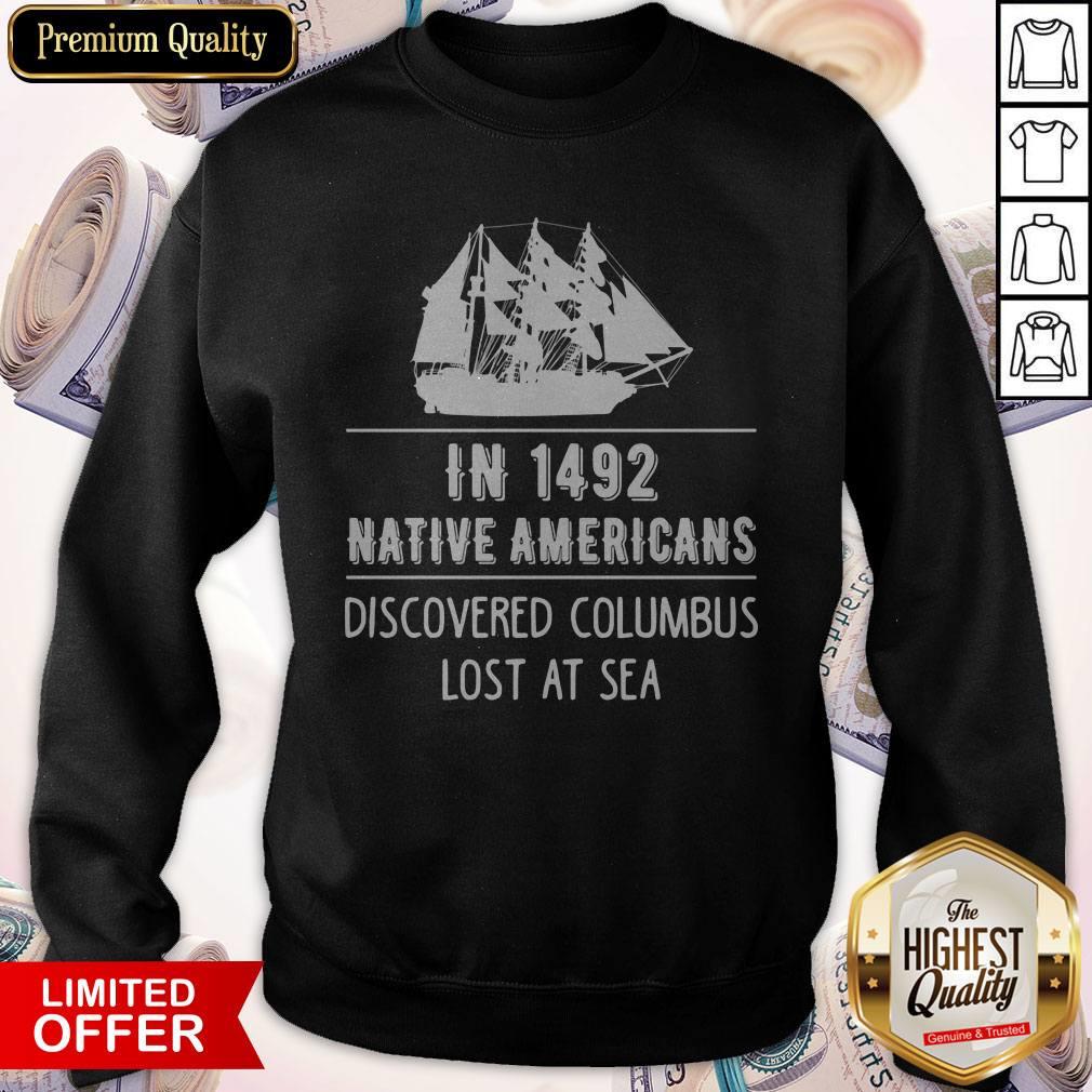 Top In 1492 Native Americans Discovered Columbus Lost At Sea Shirt