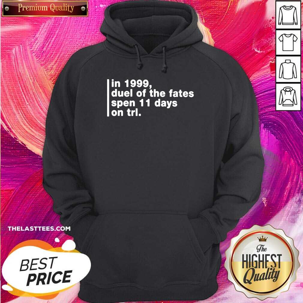 top-in-1999-duel-of-the-fates-spent-11-days-on-trl-shirt-super-yaki-talking-bay-94-trl-history-hoodie.jpg