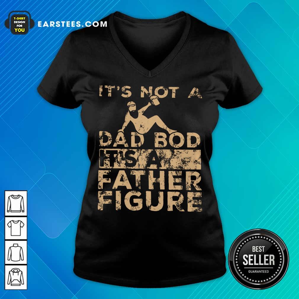 Top It's Not A Dad Bod Its A Father Figure Vintage Shirt