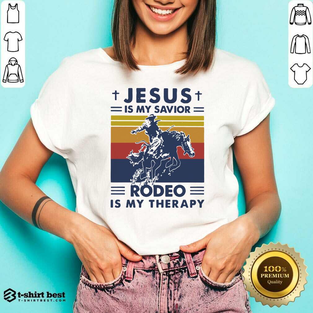 Top Jesus Is My Savior Rodeo Is My Therapy Vintage Shirt