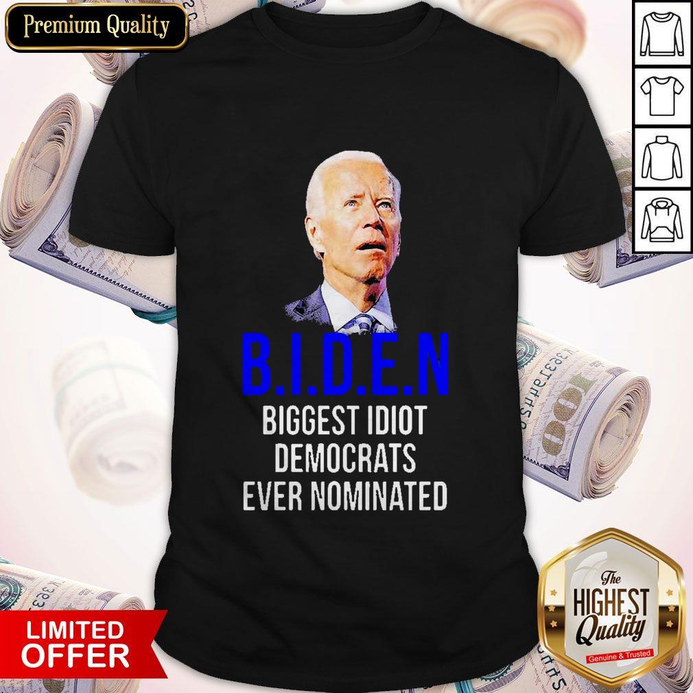 Top Joe Biden Biggest Idiot Democrats Ever Nominated Shirt