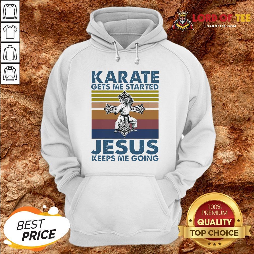 Top Karate Gets Me Started Jesus Keeps Me Going Vintage Shirt