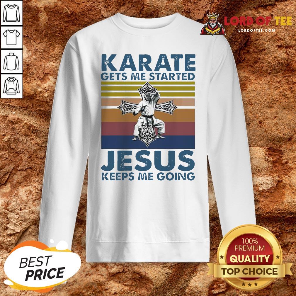 Top Karate Gets Me Started Jesus Keeps Me Going Vintage Shirt