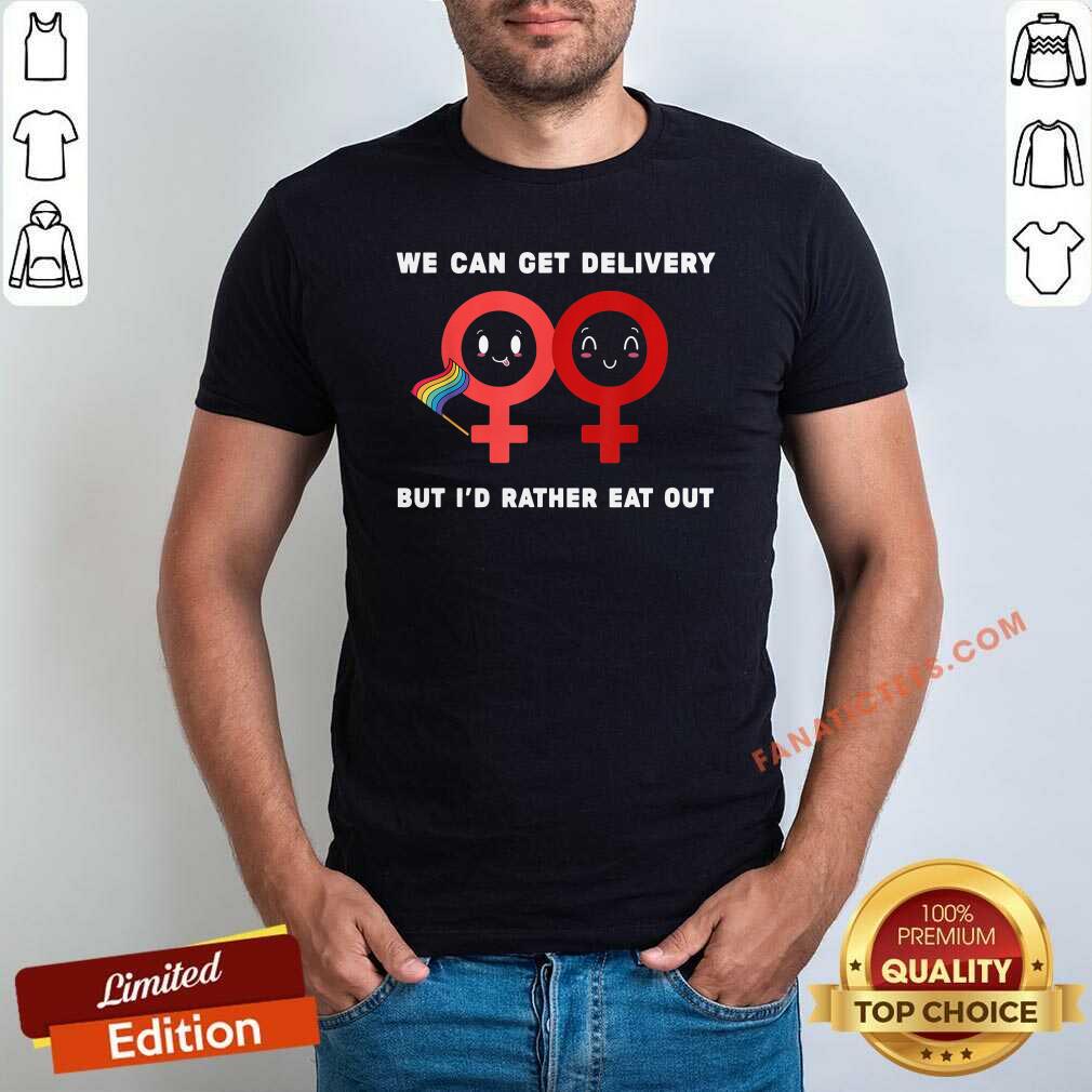 top-lesbian-flag-rainbow-pride-eat-fun-we-can-get-delivery-but-id-rather-eashirt.jpg
