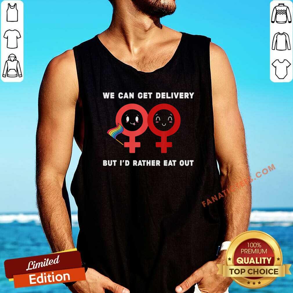 top-lesbian-flag-rainbow-pride-eat-fun-we-can-get-delivery-but-id-rathertank-top.jpg