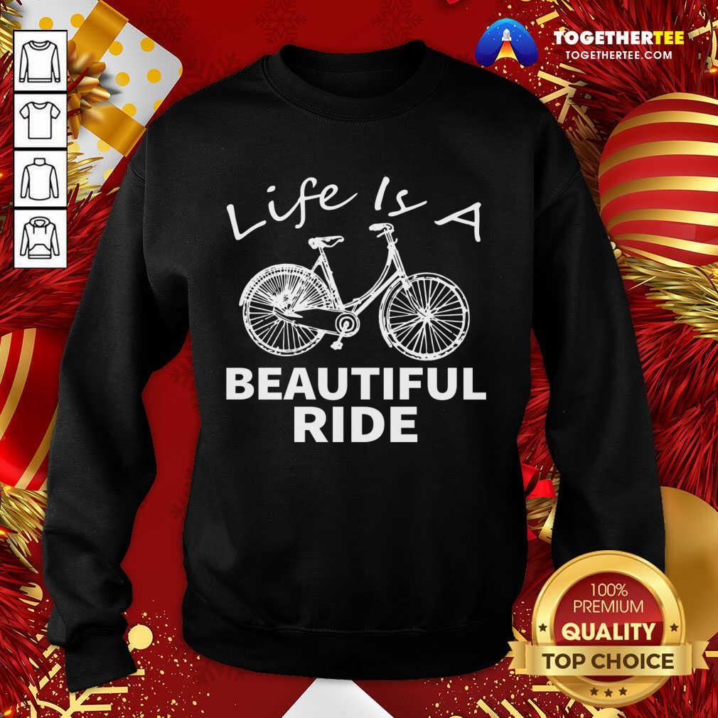 Top Life Is A Beautiful Ride Shirt