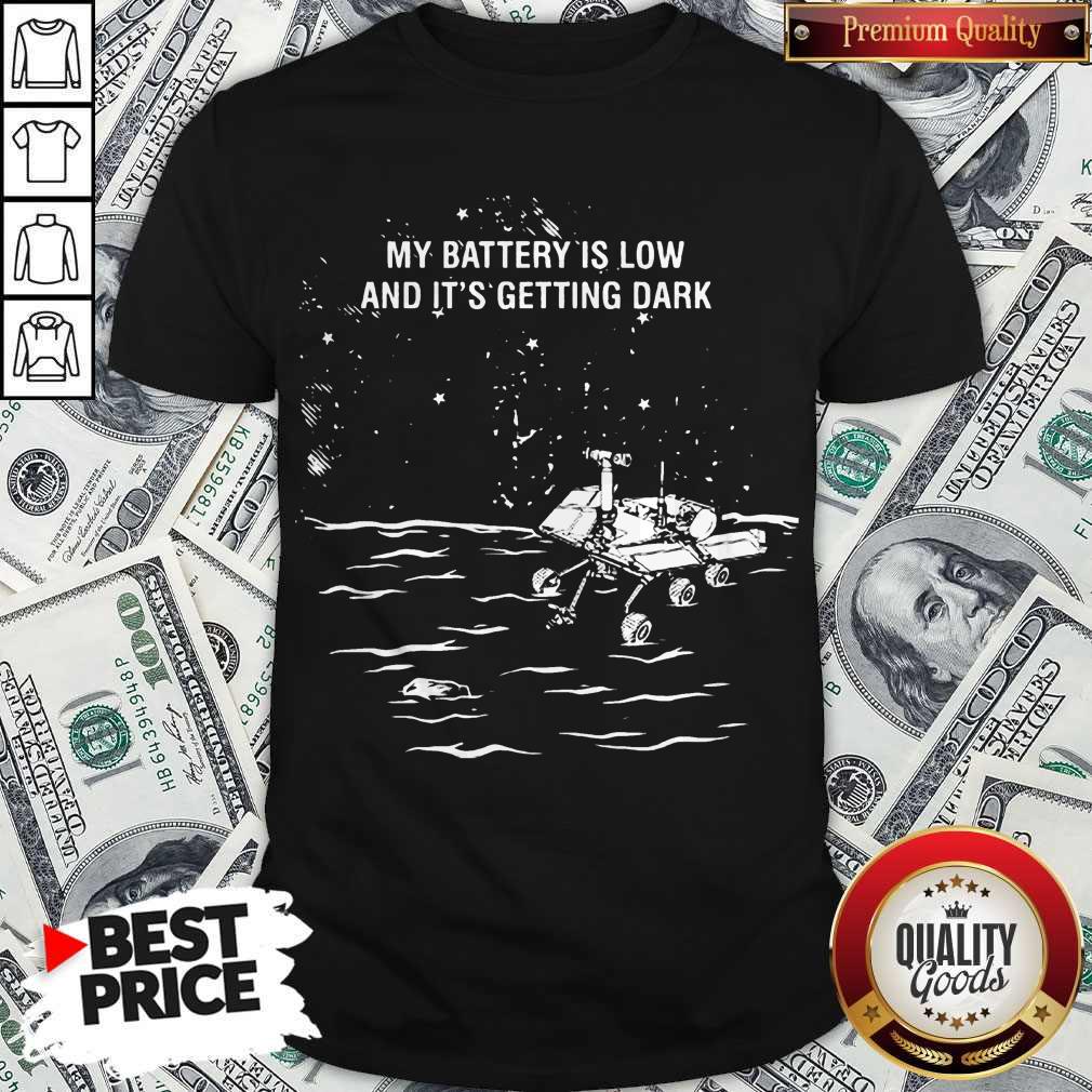 Top Lost Opportunity My Battery Is Low And It’s Getting Dark Shirt