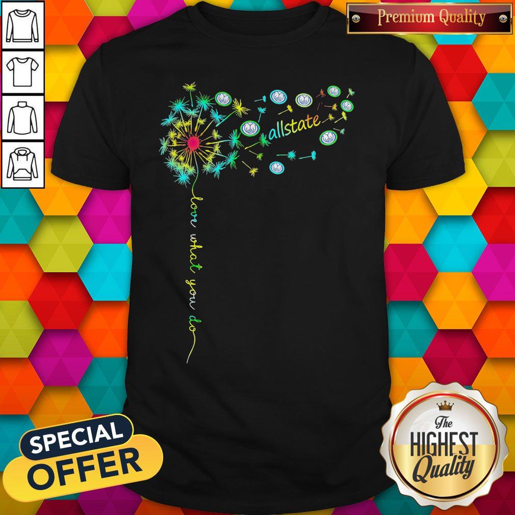 Top Love What You Do Allstate Shirt