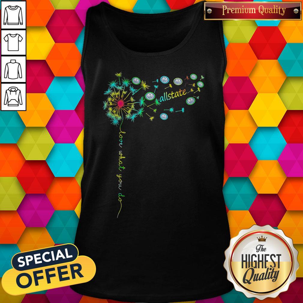 Top Love What You Do Allstate Shirt