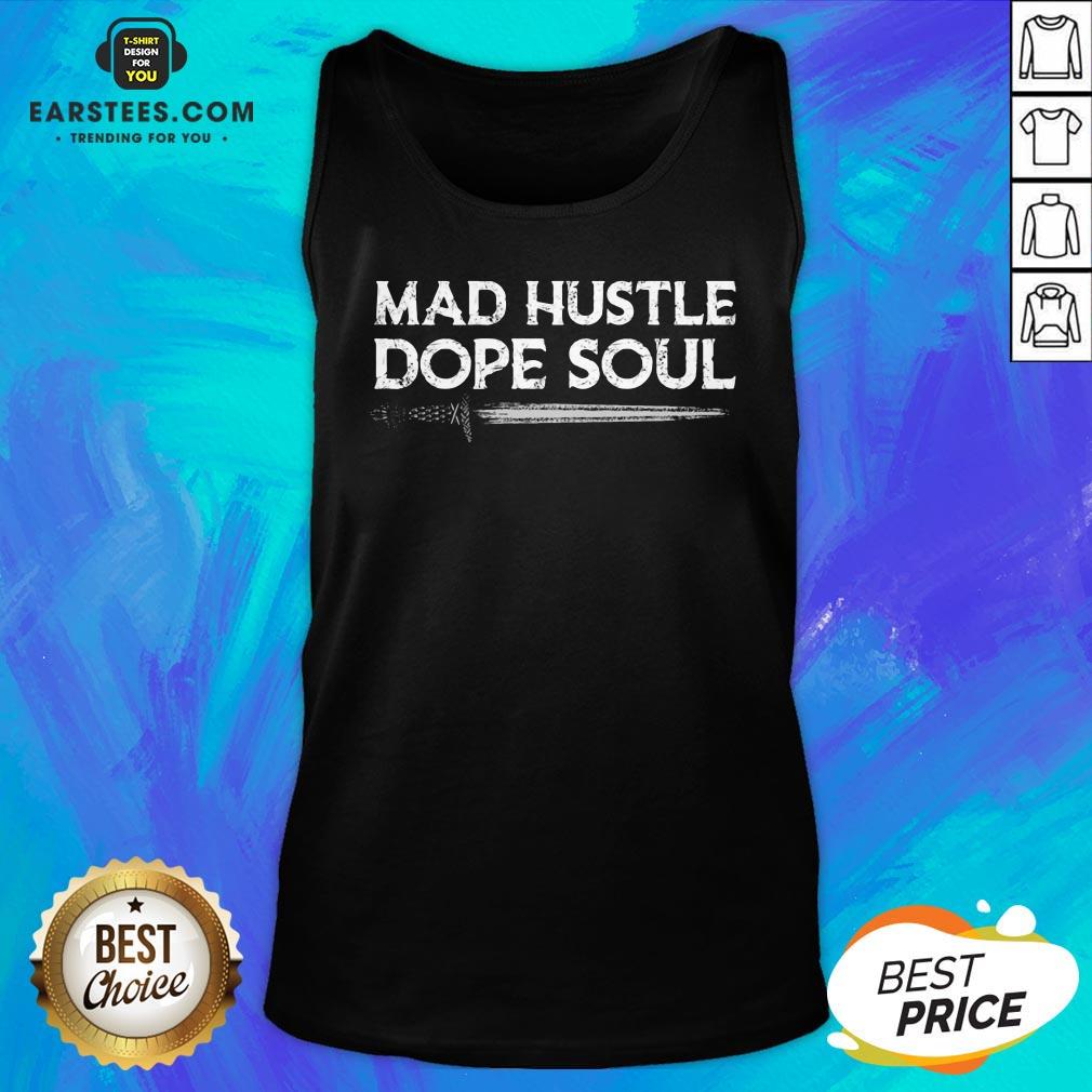 Top Mad Hustle Dope Soul Sword Shirt