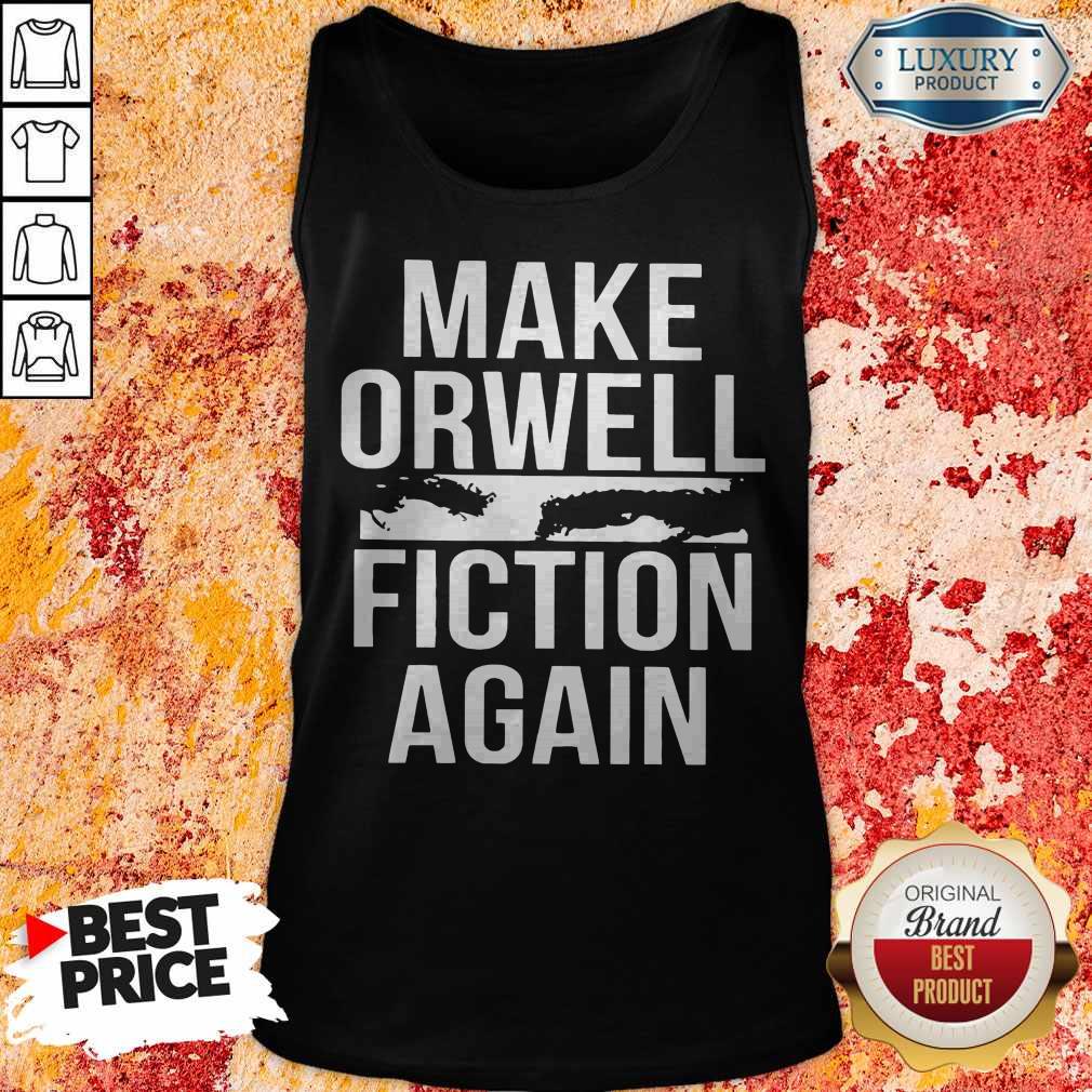 Top Make Orwell Fiction Again Shirt