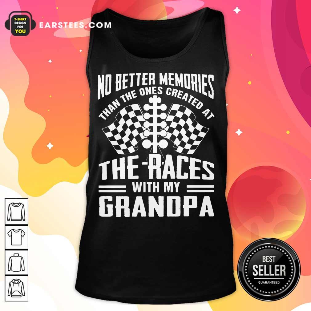 Top Memories The Races With My Grandpa Shirt