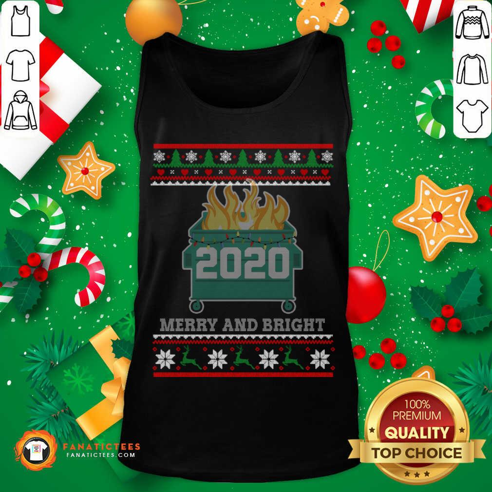 top-merry-and-bright-2020-dumpster-fire-ugly-christmas-sweater-gift-merry-and-bright-2020-tank-top.jpg