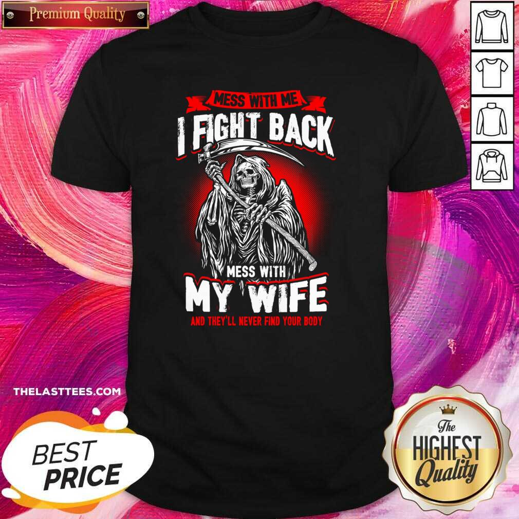 Top Mess With Me I Fight Back Mess With My Wife Death Shirt