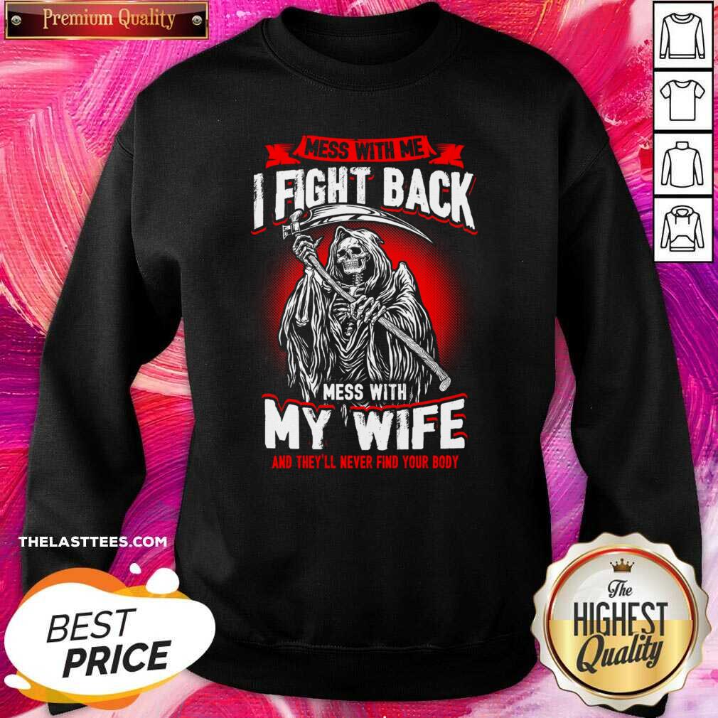 Top Mess With Me I Fight Back Mess With My Wife Death Shirt