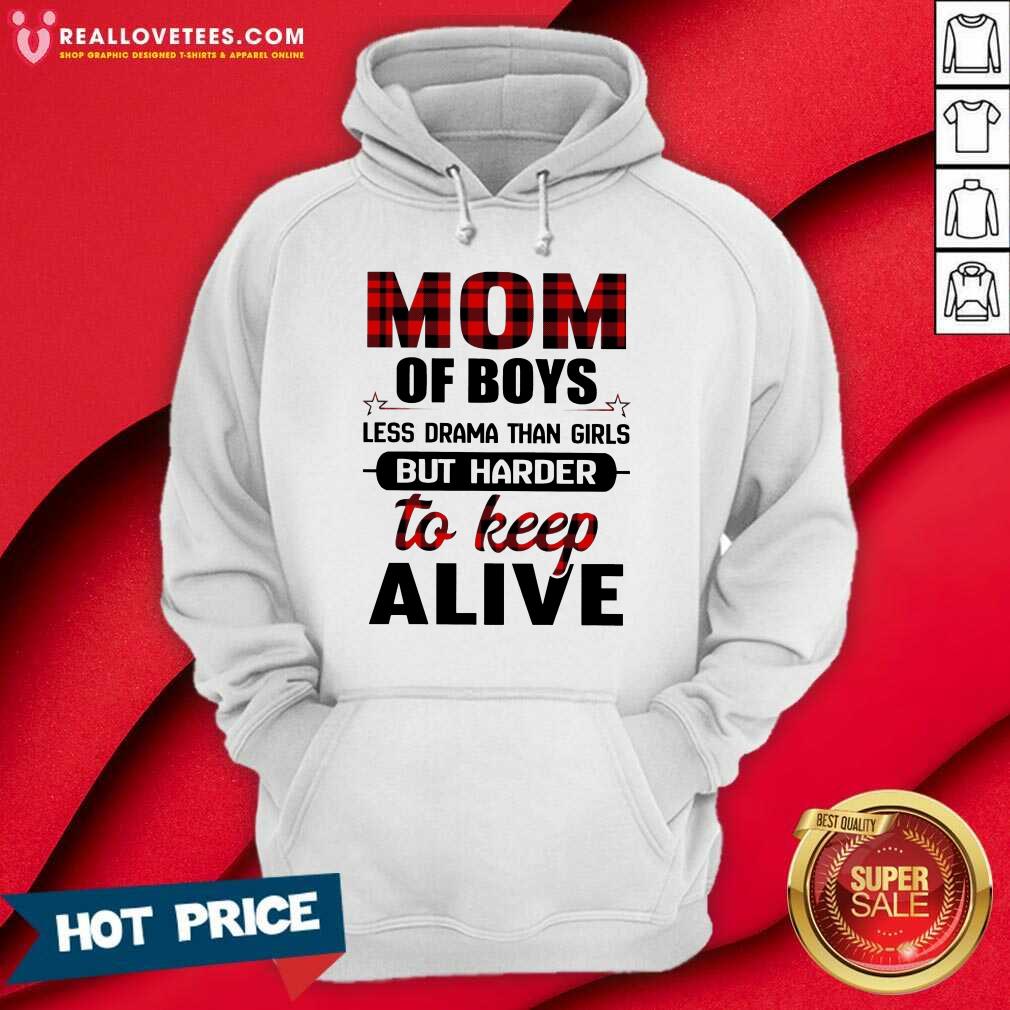 Top Mom Of Boy Less Drama Than Girls But Harder To Keep Alive Shirt