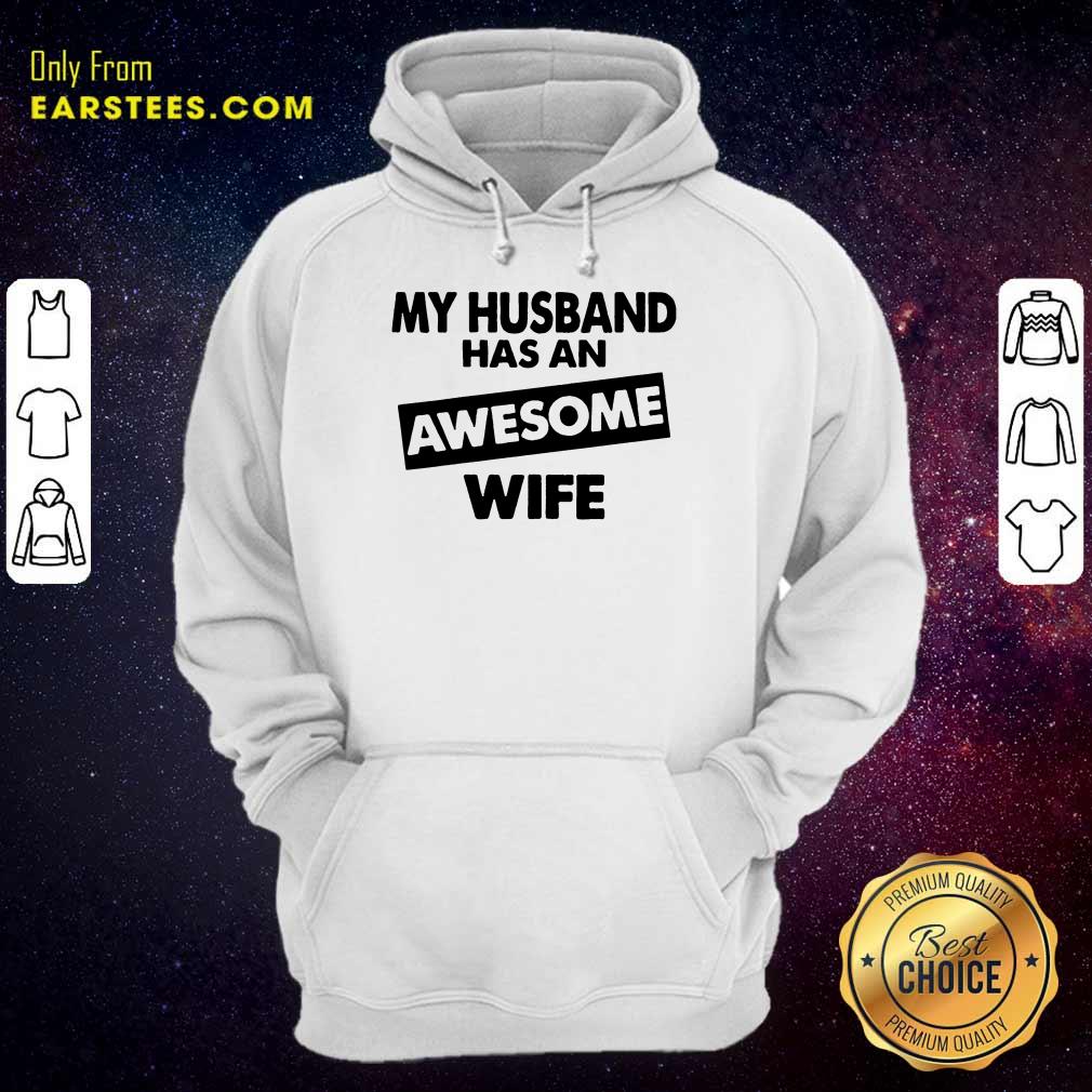 Top My Husband Has An Awesome Wife Shirt