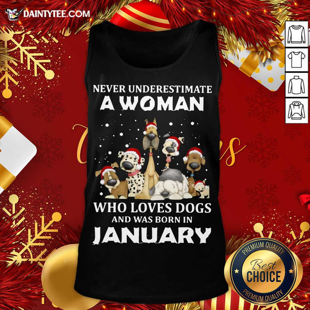 top-never-underestimate-a-woman-who-loves-dogs-and-was-born-in-january-christmas-tank-top.jpg