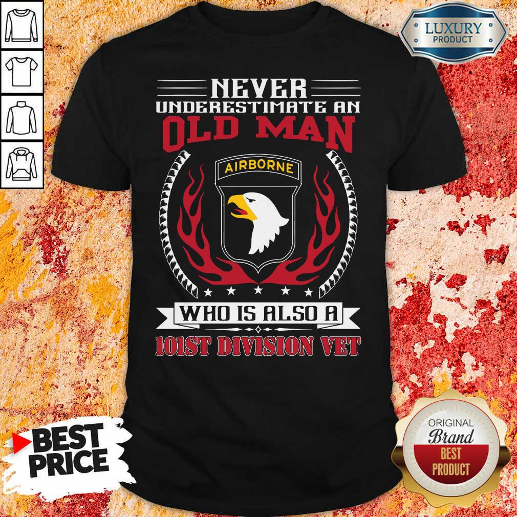 Top Never Underestimate An Old Man Who Is Also A 101St Division Vet Shirt