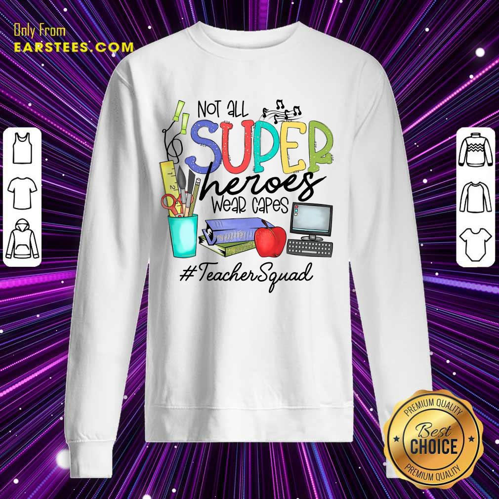 Top Not All Superheroes Wear Capes Teacher Squad Shirt