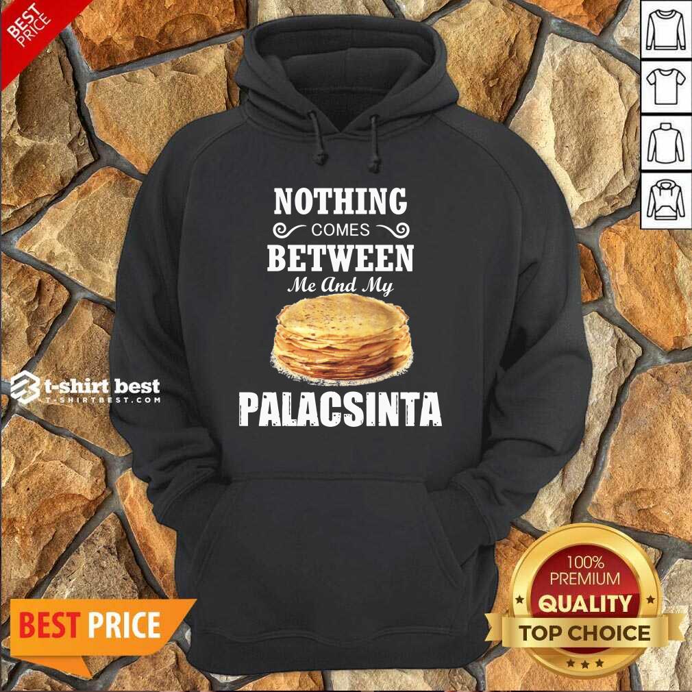 Top Nothing Comes Between Me And My Palacsinta Shirt