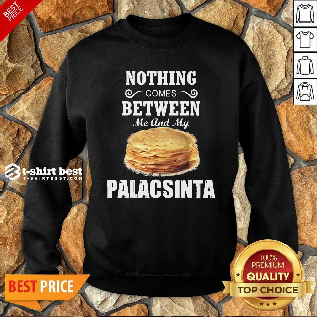 Top Nothing Comes Between Me And My Palacsinta Shirt