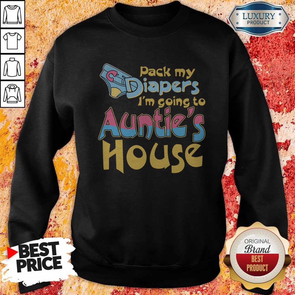 Top Pack My Diapers I’m Going To Auntie’s House Shirt