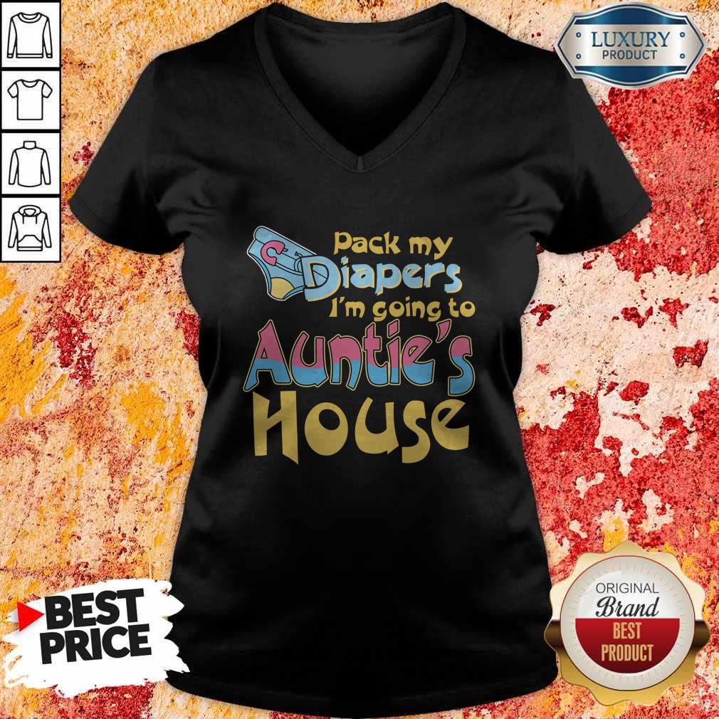 Top Pack My Diapers I’m Going To Auntie’s House Shirt