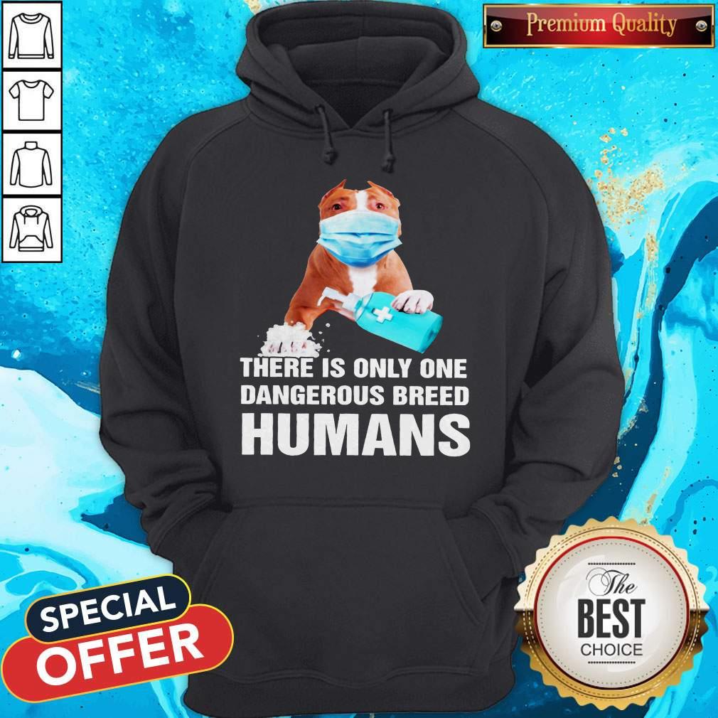 Top Pitbull Face Mask There Is Only One Dangerous Breed Humans Shirt