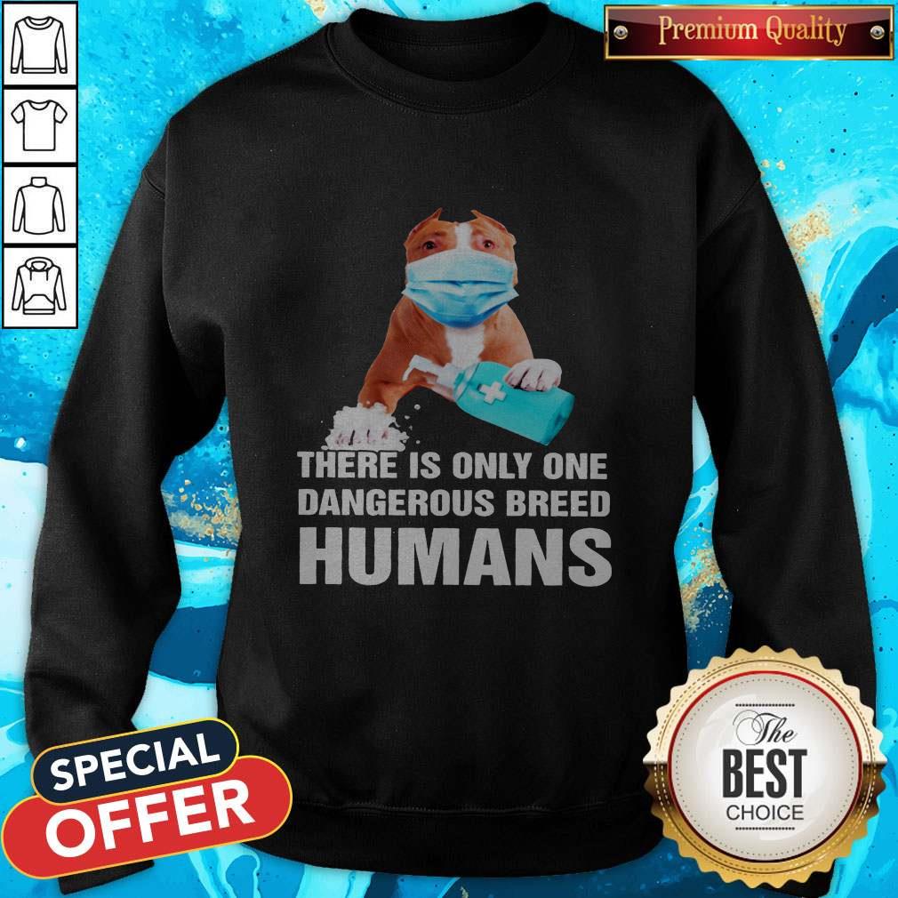 Top Pitbull Face Mask There Is Only One Dangerous Breed Humans Shirt