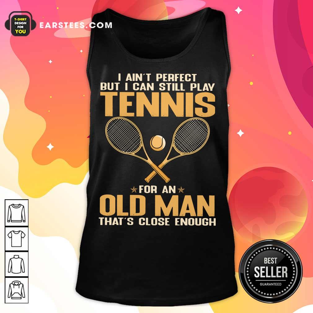 Top Play Tennis For An Old Man Shirt