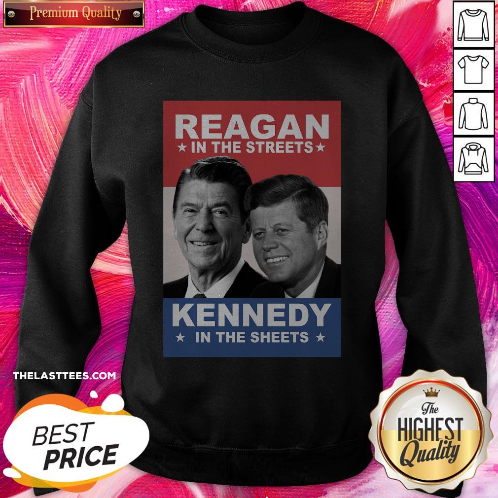 Top Reagan In The Streets And Kennedy In The Sheets Shirt