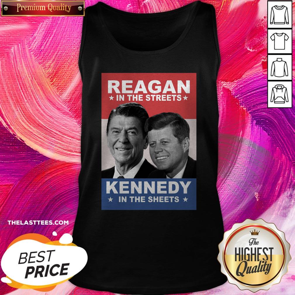 Top Reagan In The Streets And Kennedy In The Sheets Shirt