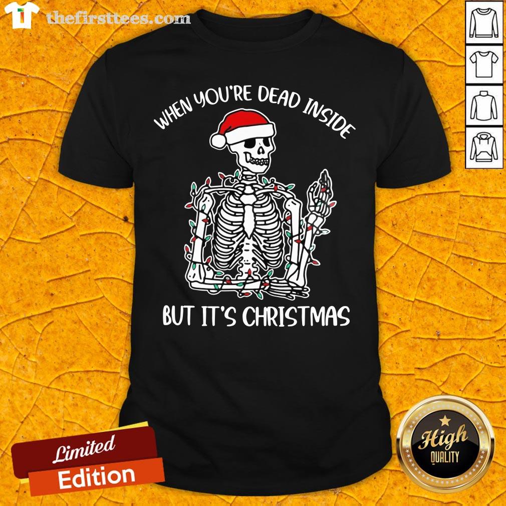 Top Santa Skeleton When You’re Dead Inside But It’s Christmas Shirt
