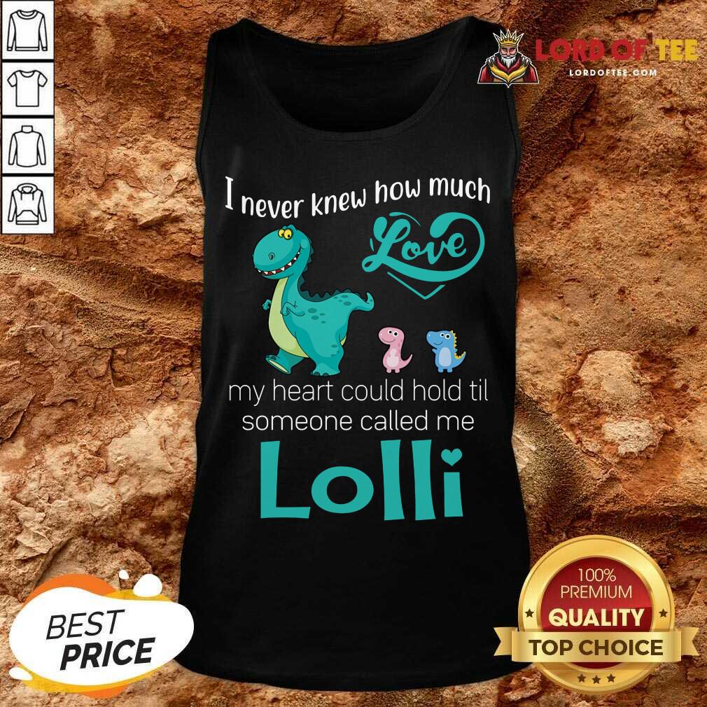 Top Saurus I Never Knew How Much Love Lolli Dinosaurs Shirt