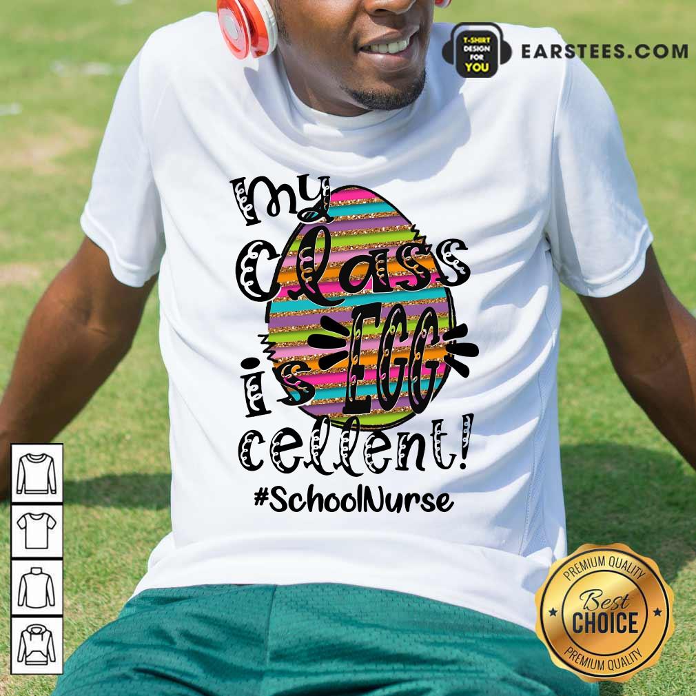 Top School Nurse My Class Is Egg Cellent Shirt