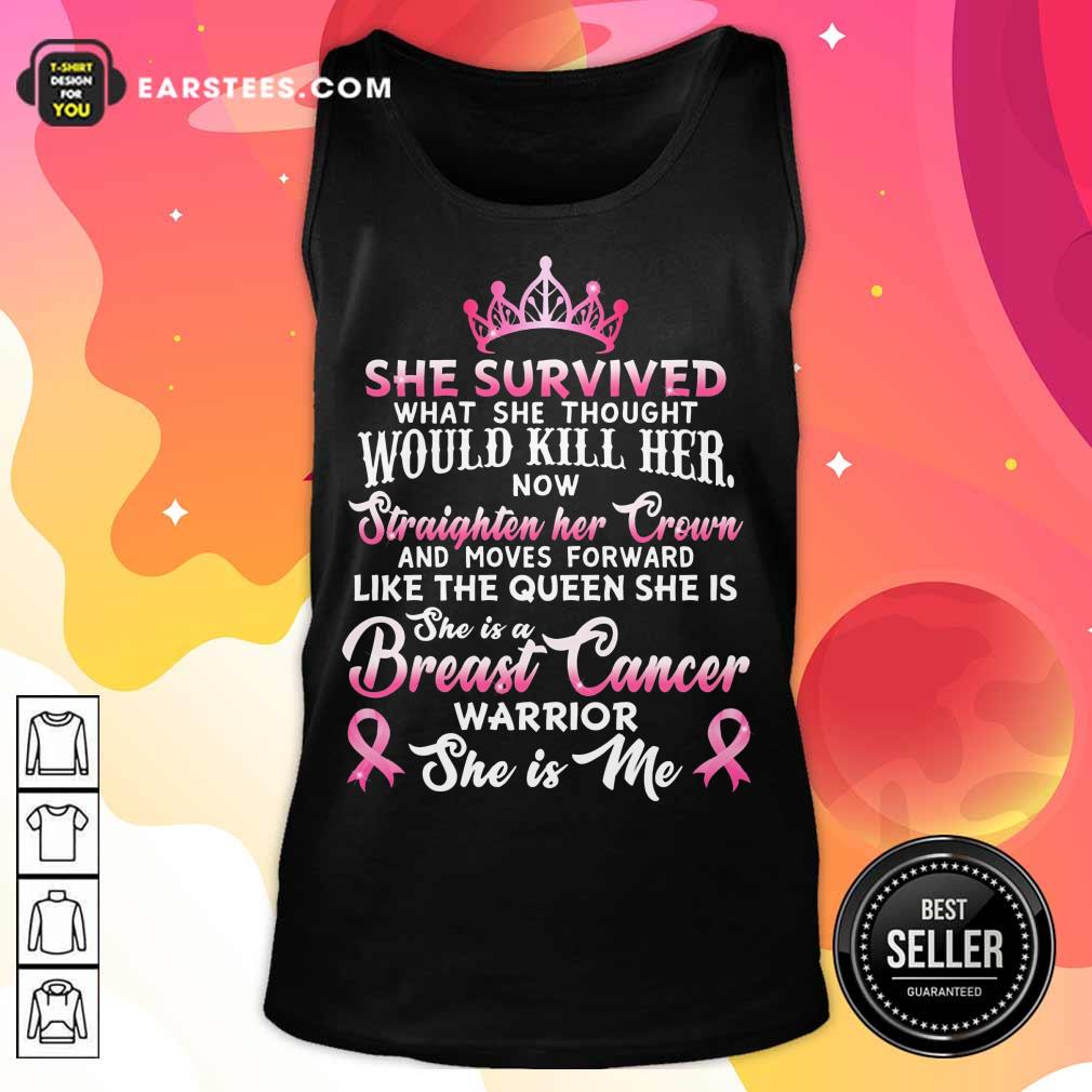 Top She Survived Would Kill Her Breast Cancer Shirt