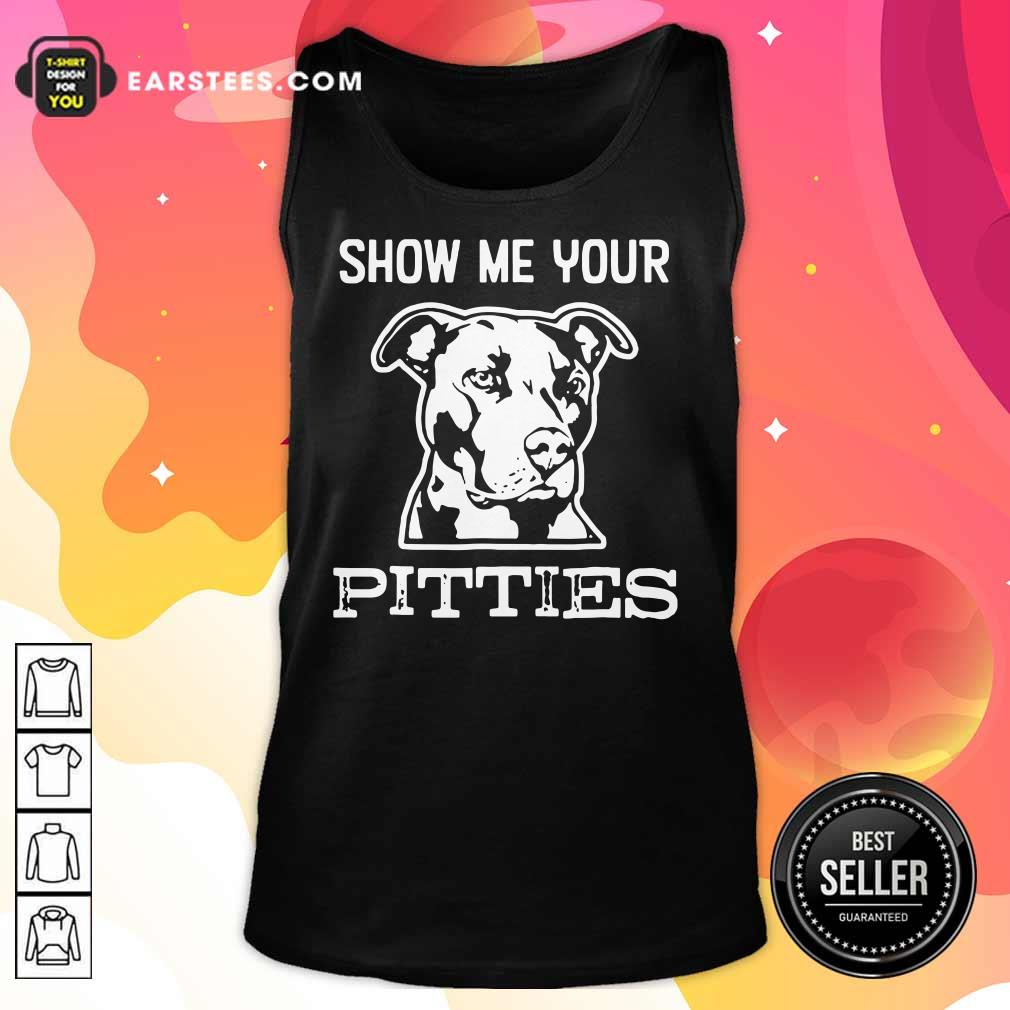 Top Show Me Your Pitties Shirt