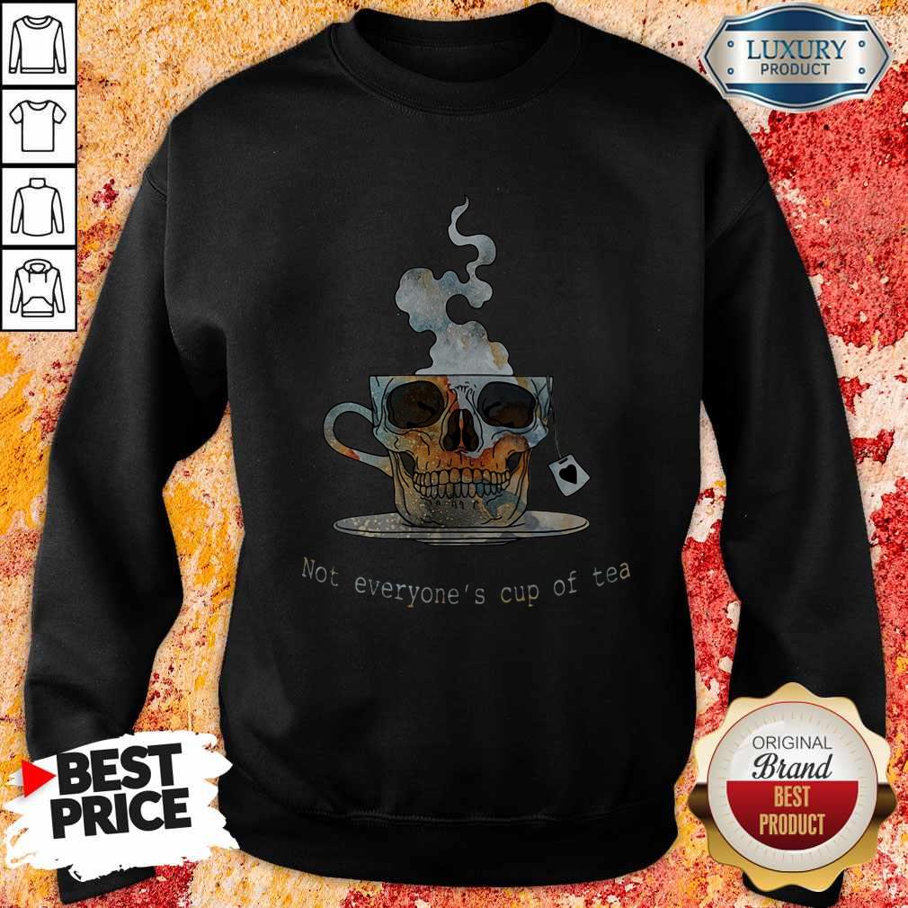 Top Skull Not Everyone's Cup Of Tea Shirt