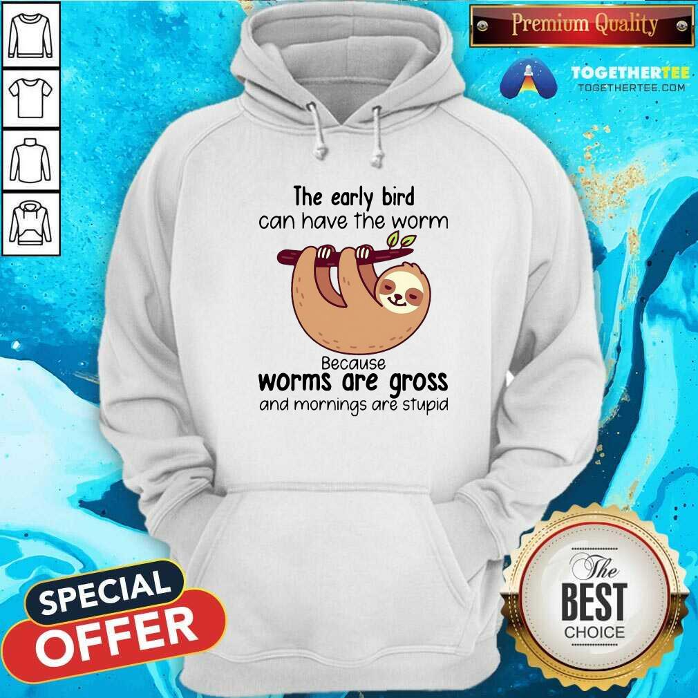 top-sloth-the-early-bird-can-have-the-worm-hoodie.jpg