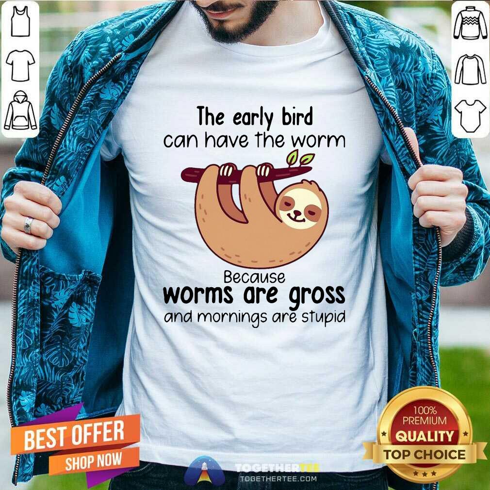 top-sloth-the-early-bird-can-have-the-worm-shirt.jpg