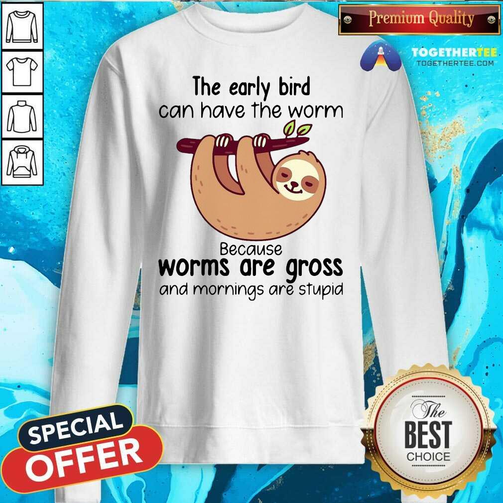 top-sloth-the-early-bird-can-have-the-worm-sweatshirt.jpg