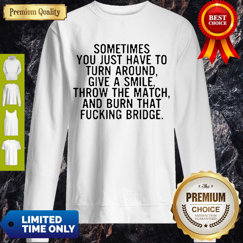 Top Sometimes You Just Have To Turn Around Give A Smile T-Shirt