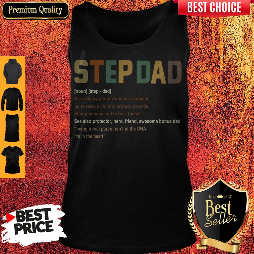 Top Step Dad It’s In The Heart Definition Shirt