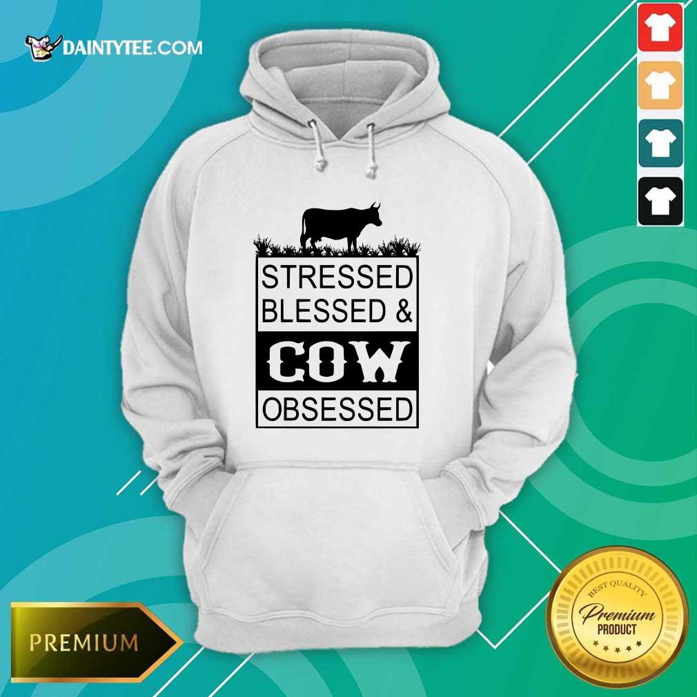Top Stressed Blessed And Cow Obsessed Shirt