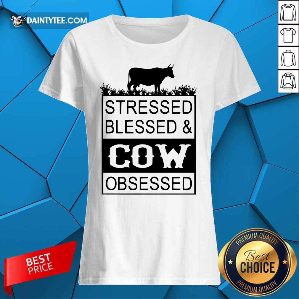 Top Stressed Blessed And Cow Obsessed Shirt