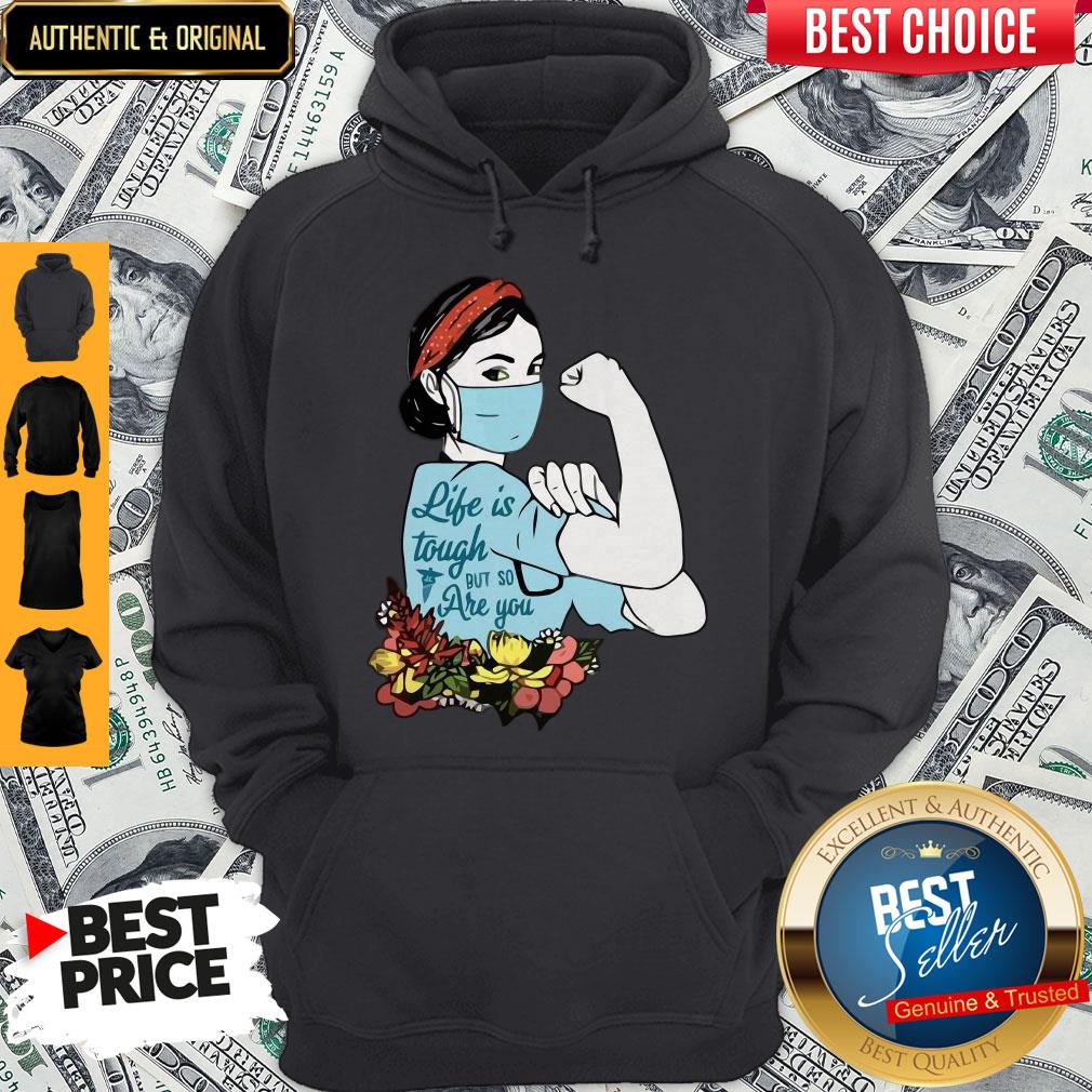 Top Strong Nurse Life Is Tough But So Are You Shirt