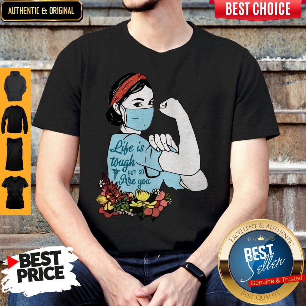 Top Strong Nurse Life Is Tough But So Are You Shirt