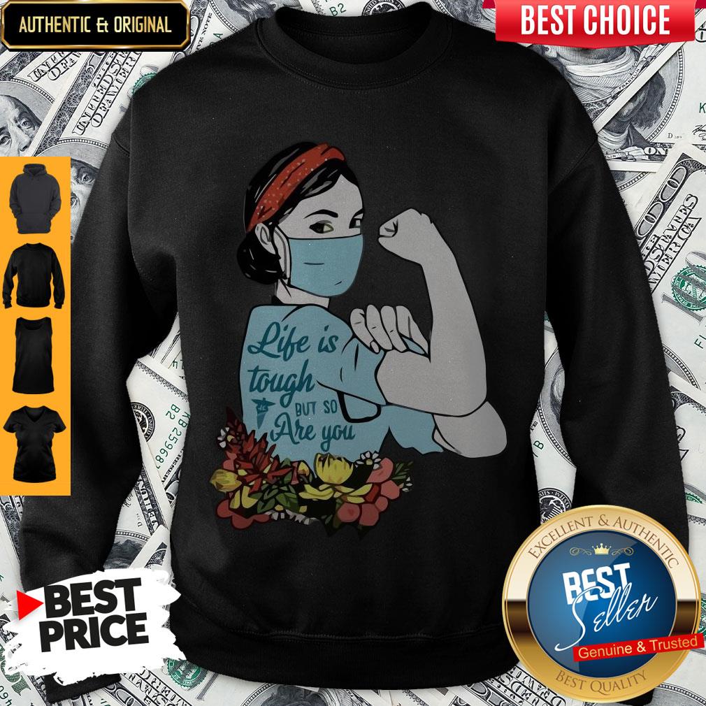 Top Strong Nurse Life Is Tough But So Are You Shirt
